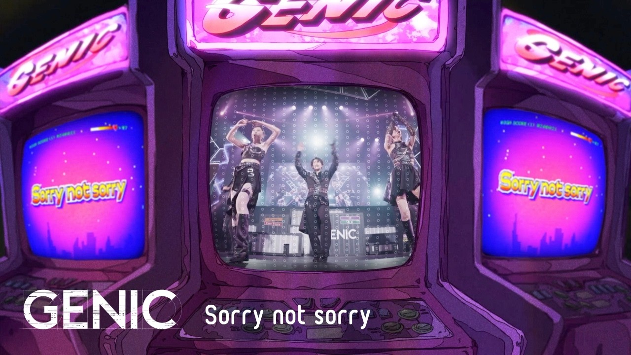 GENIC /「Sorry not sorry」Official Video -LIVE ver.-