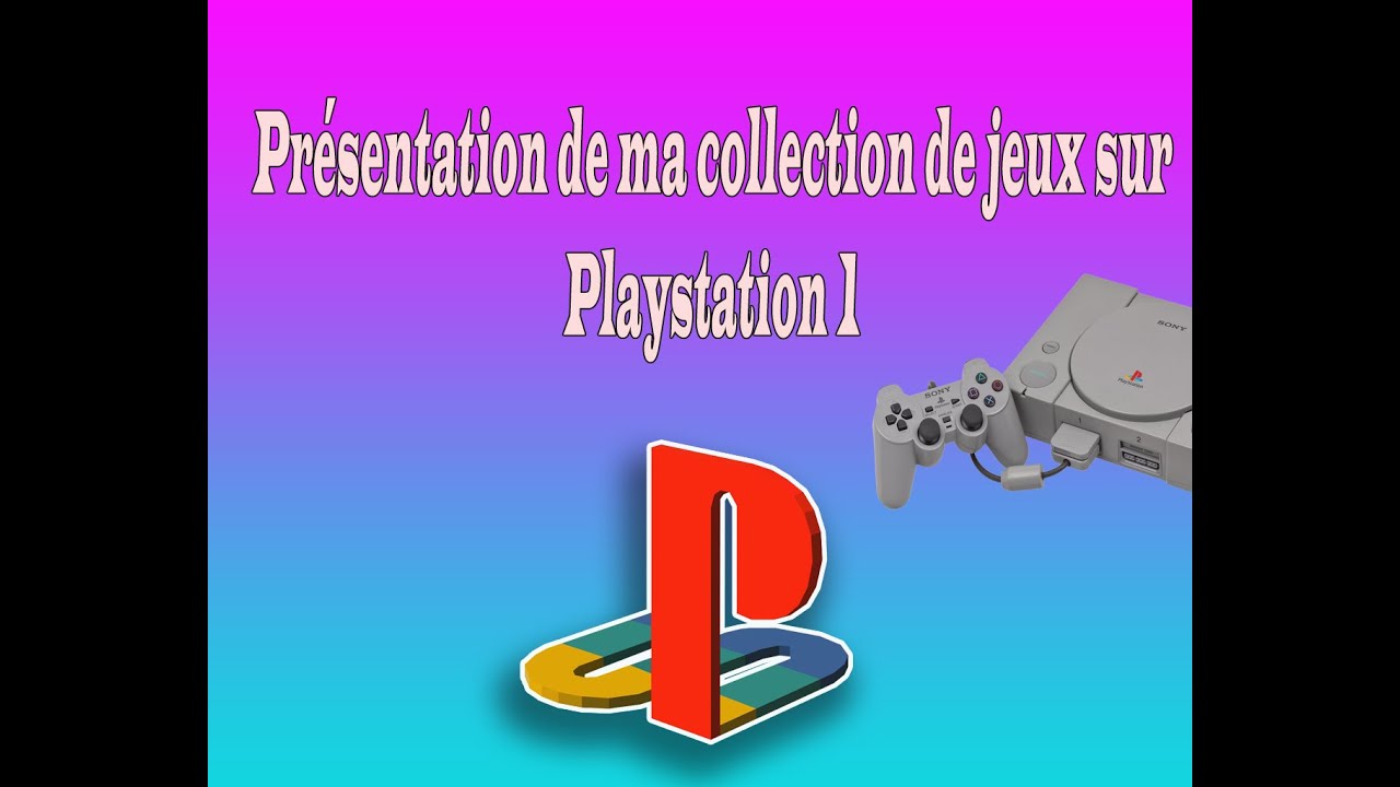 Présentation de ma collection de jeux sur Playstation 1