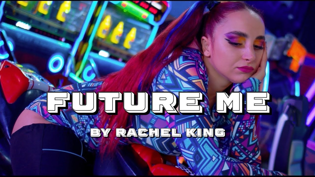 FUTURE ME - Rachel King (Official Video)