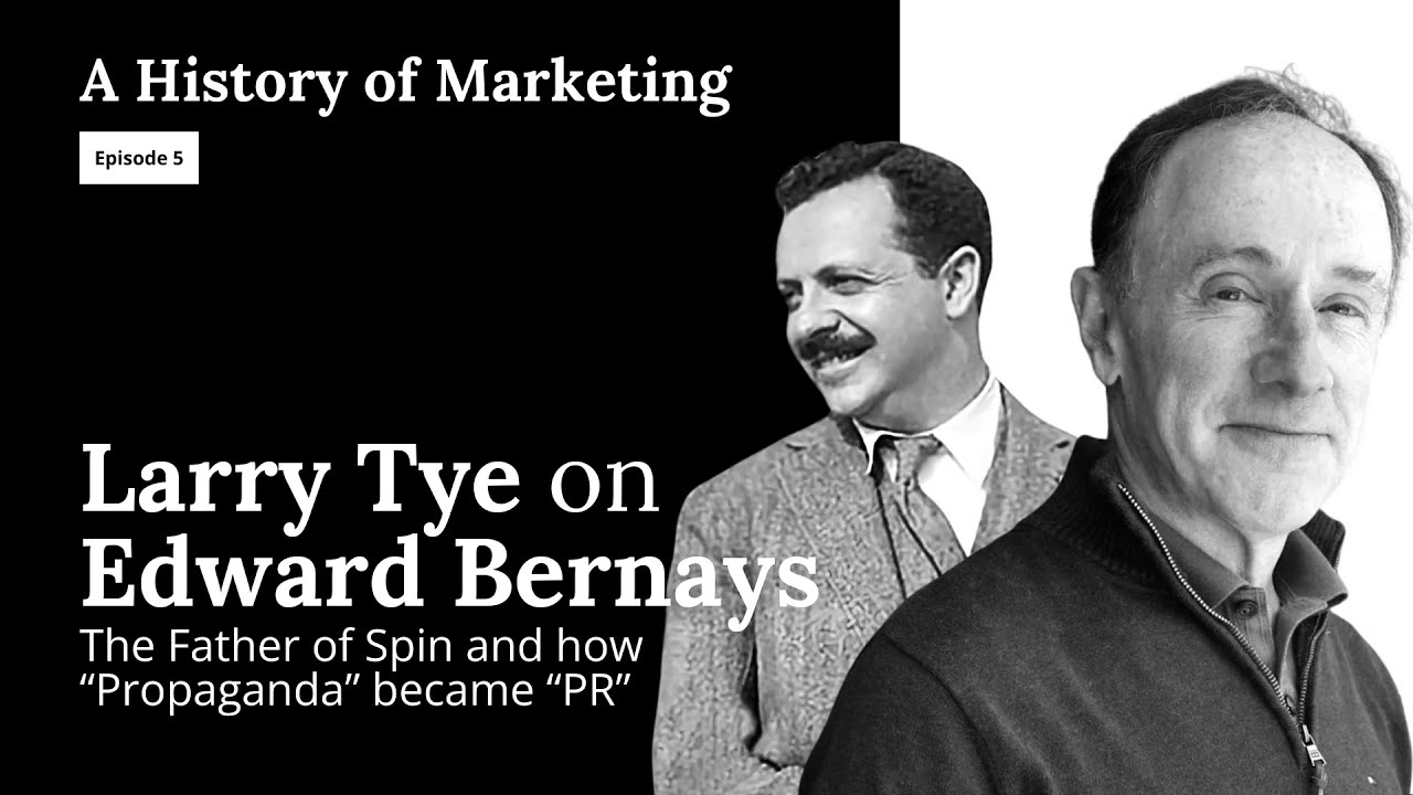 Larry Tye on Edward Bernays: 