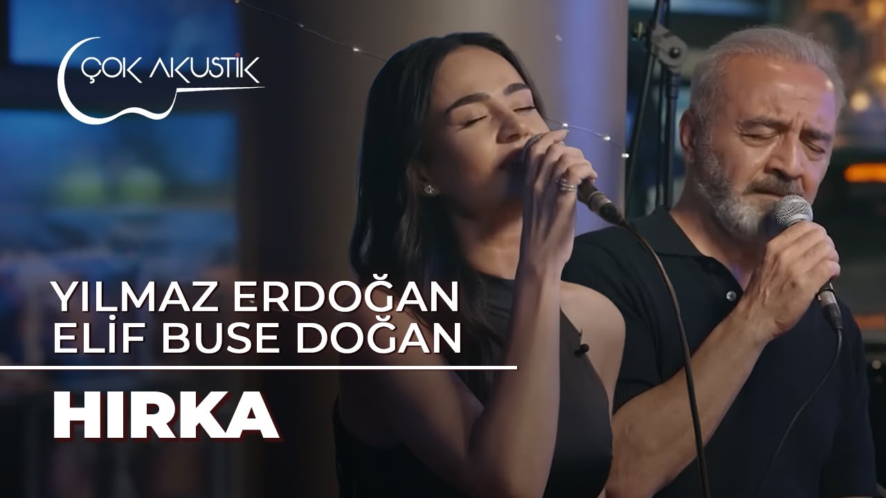 Elif Buse Doğan & Yılmaz Erdoğan - Hırka | &Ccedil;ok Akustik