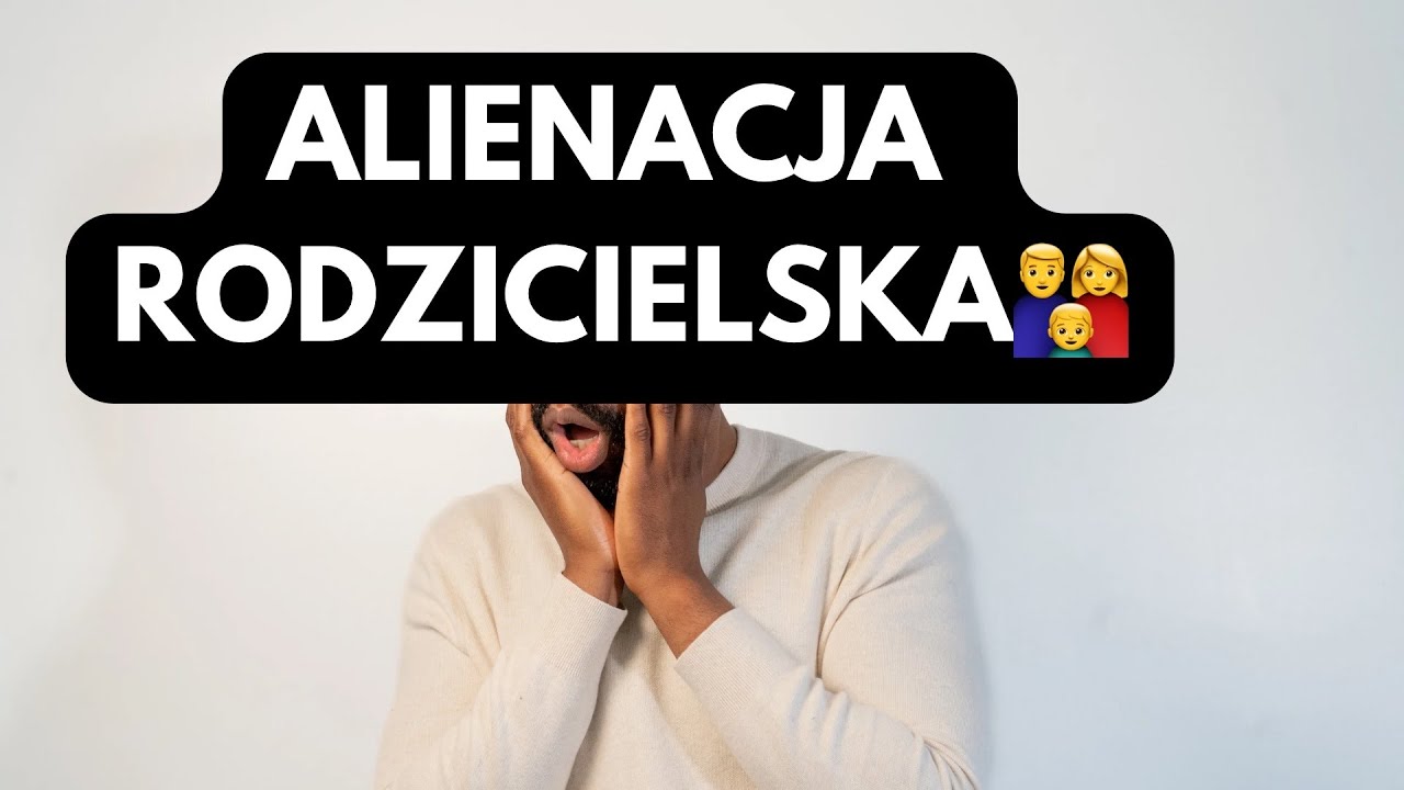 ALIENACJA RODZICIELSKA👉RODZIC, KT&Oacute;RY ALIENUJE DZIECKO👨&zwj;👩&zwj;👦PRZYKŁADY💁&zwj;♂️