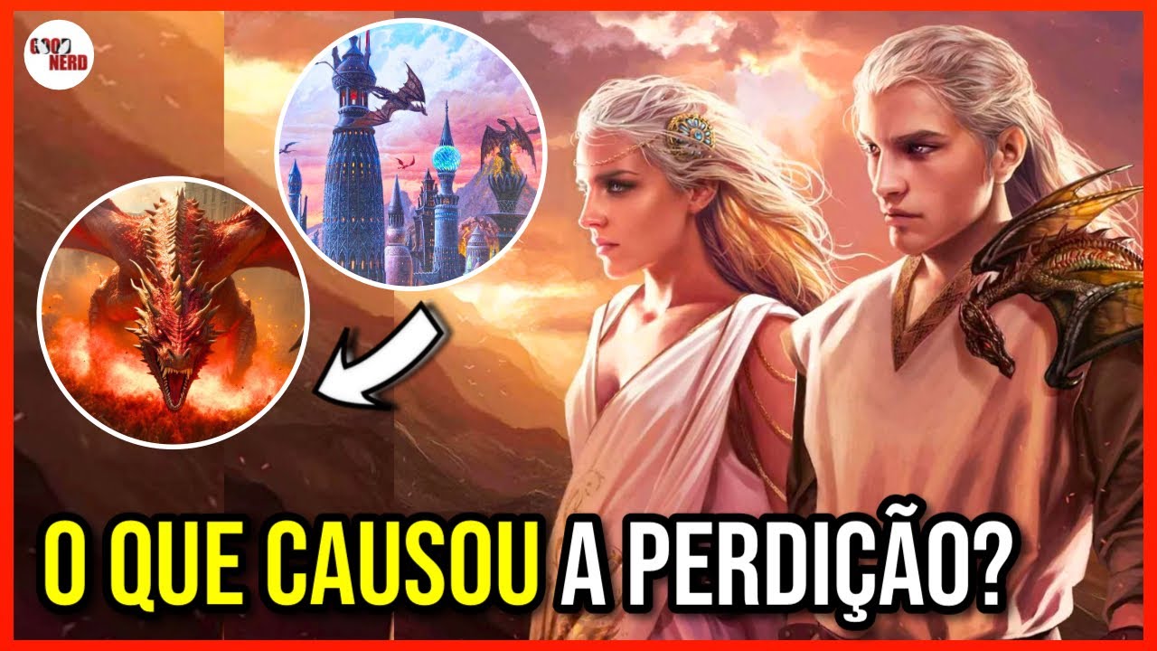A HISTÓRIA DE VALÍRIA: ASCENSÃO E O QUE DESTRUIU A MAIOR CIDADE DOS TARGARYEN EM GAME OF THRONES!