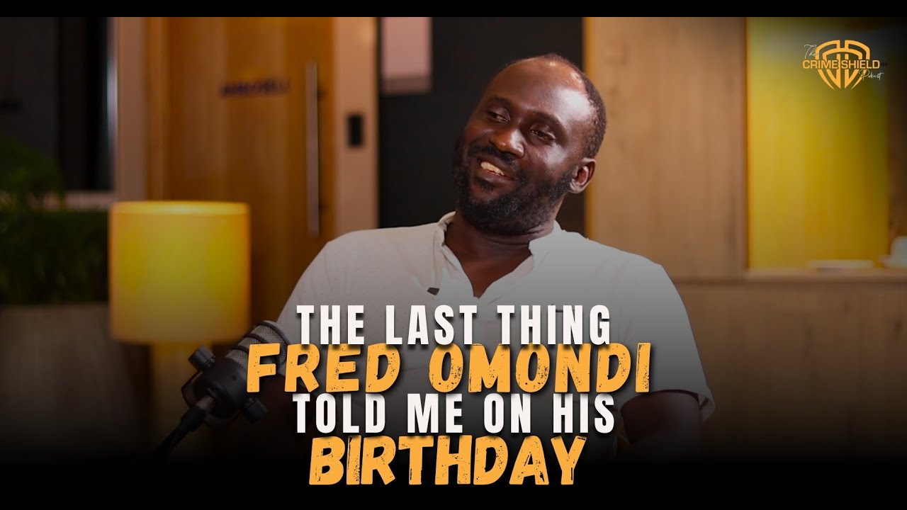 THE LAST THING FRED OMONDI TOLD ME ON HIS BIRTHDAY | DJ Shiti | The Crimeshield Podcast SO3EO2
