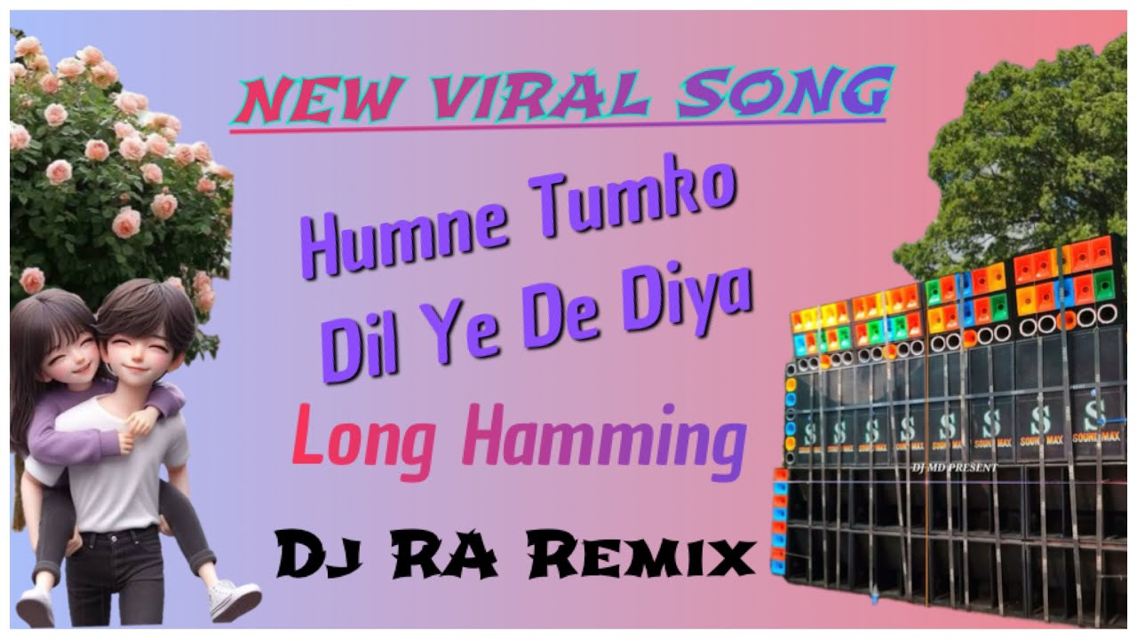 Hamne Tumko Dil Ye De Diya || New Viral Song || Long Hamming Mix || Dj Ra Remix 