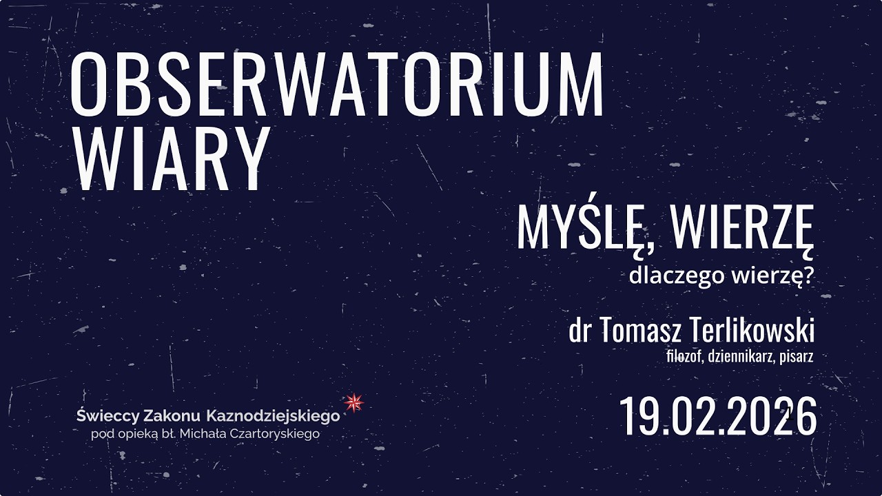 MYŚLĘ, WIERZĘ. Dlaczego wierzę? .:. dr Tomasz Terlikowski .:. Obserwatorium wiary S09E05