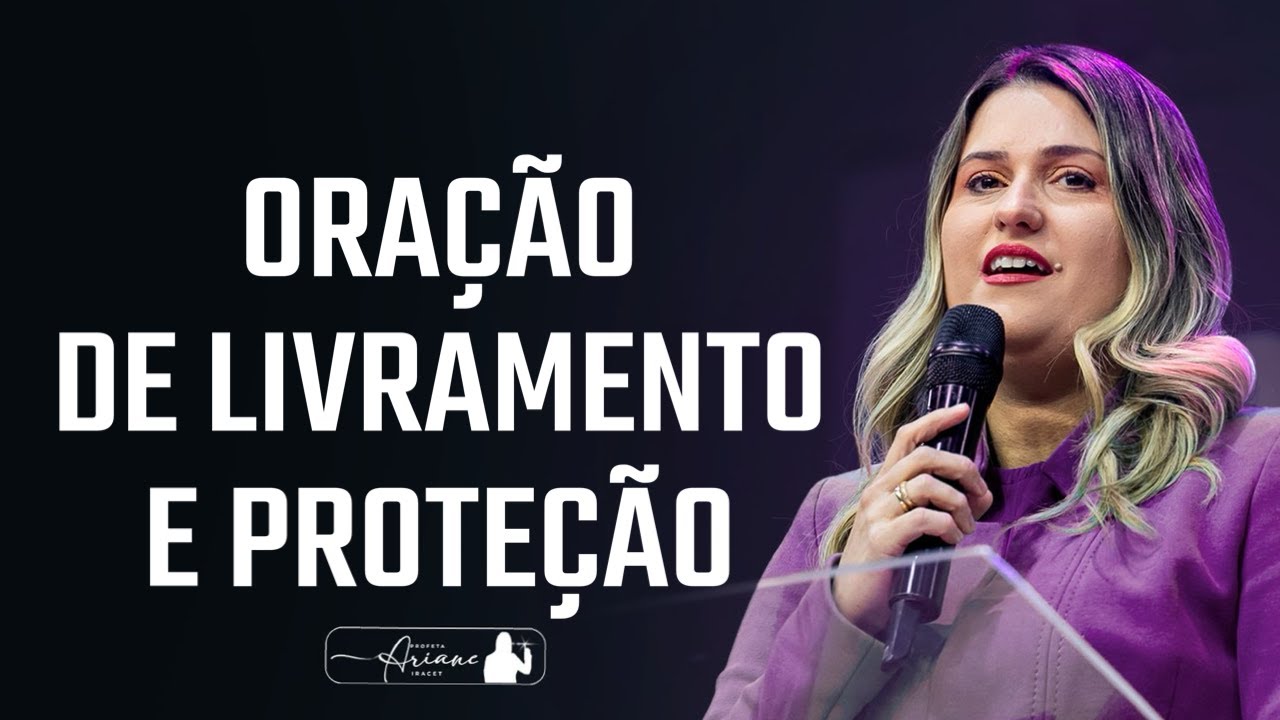 ORAÇÃO FORTE E PODEROSA DE LIVRAMENTO E PROTEÇÃO ​@Profeta Ariane Iracet