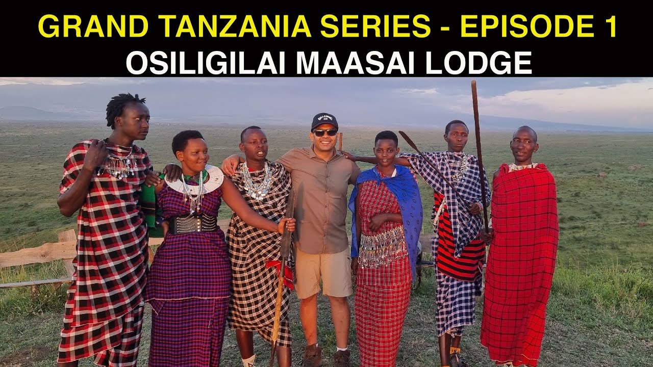 TANZANIA: ULTIMATE TRAVEL GUIDE FOR SAFARI | OSILIGILAI MAASAI LODGE | EPISODE 1