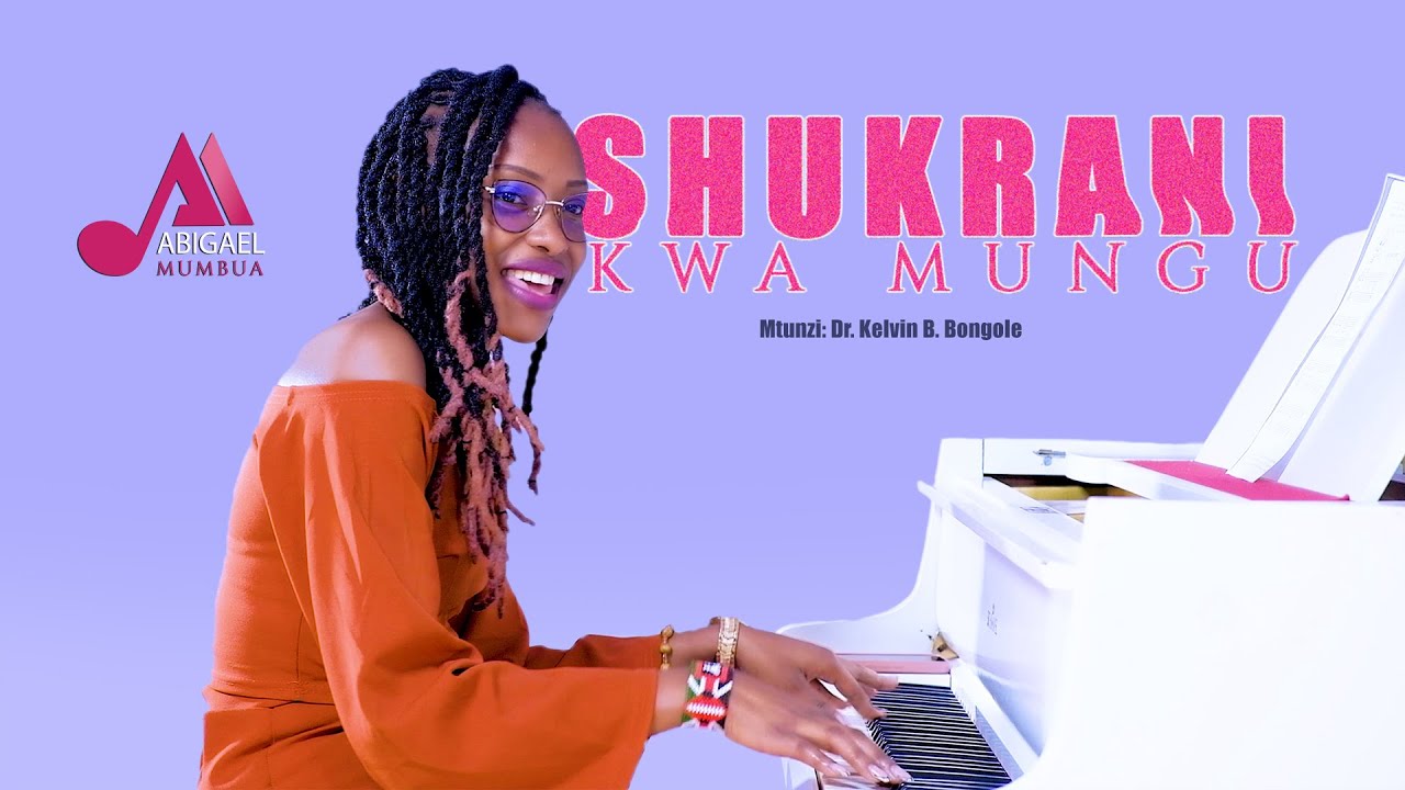 SHUKRANI KWA MUNGU-ABIGAEL MUMBUA (OFFICIAL MUSIC VIDEO)