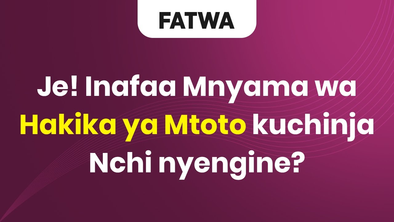 FATWA | Je! Inafaa Mnyama wa Hakika ya Mtoto kuchinja Nchi nyengine?