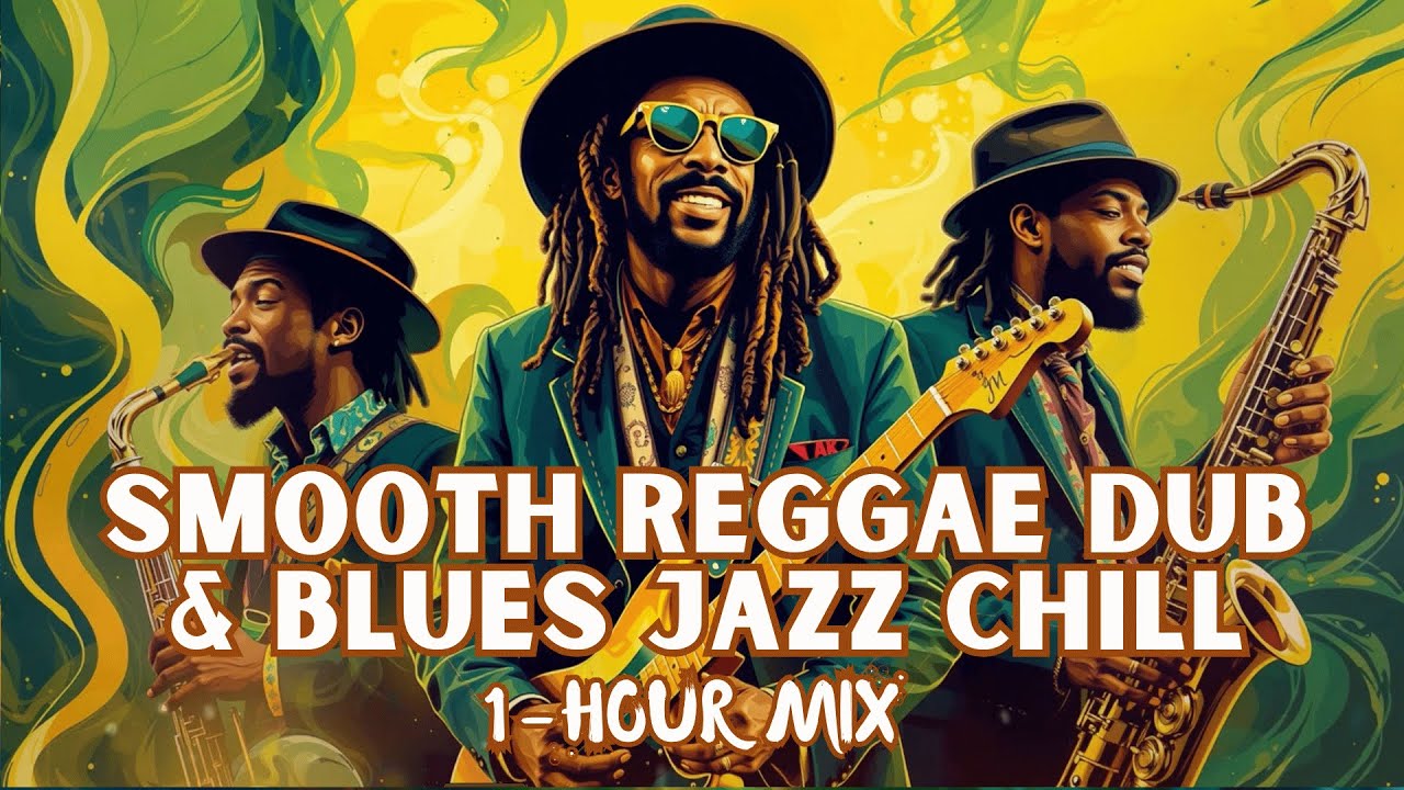 Deep Relaxation with Reggae Dub, Blues & Jazz Fusion (1-Hour Playlist)