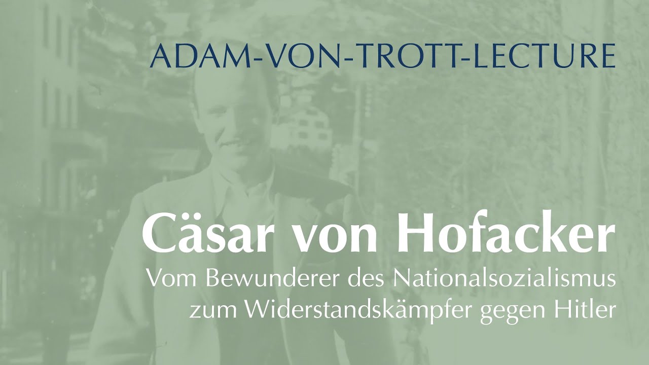 C&auml;sar von Hofacker: Vom Bewunderer des Nationalsozialismus zum Widerstandsk&auml;mpfer gegen Hitler