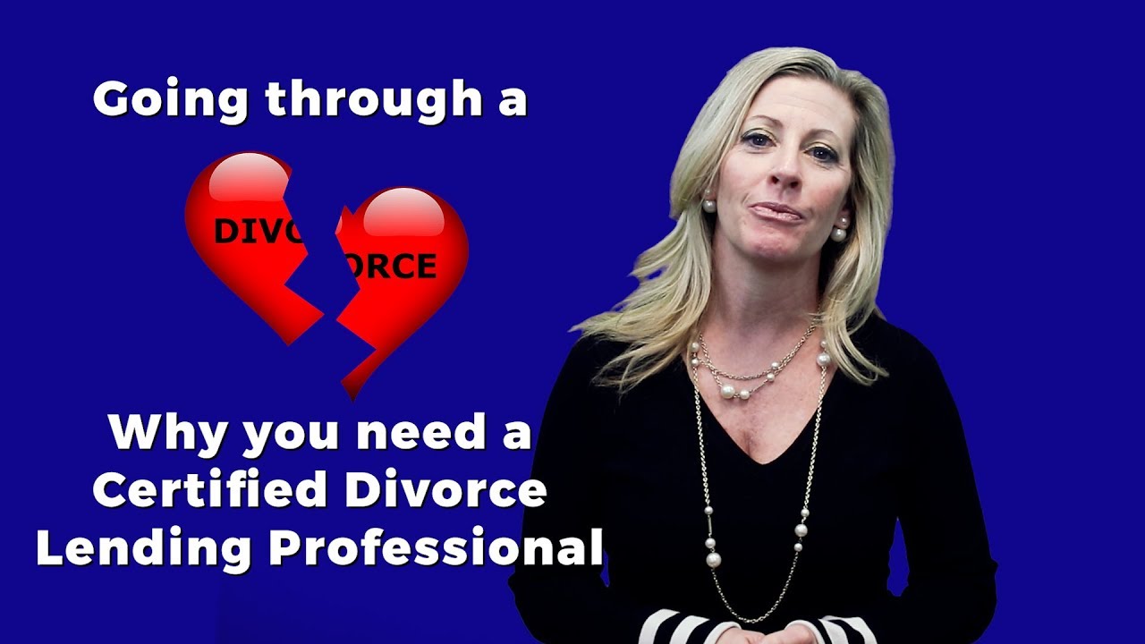 Why You Need A Certified Divorce Lending Professional