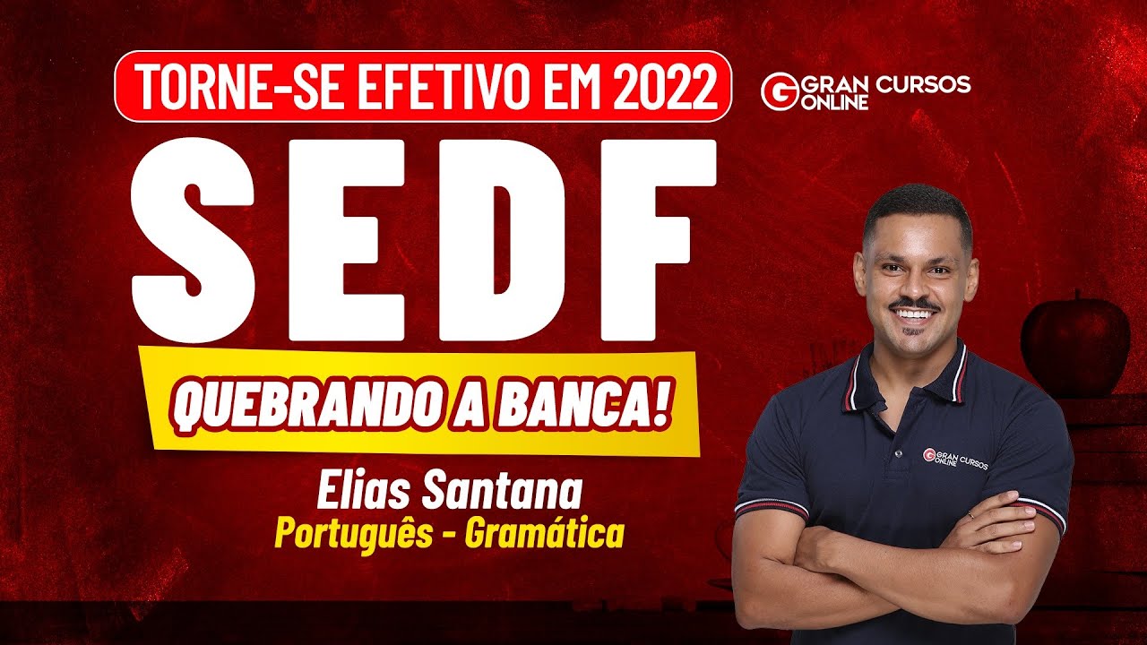 Torne-se Efetivo em 2022 SEDF: Quebrando a banca! - Portugu&ecirc;s - Gram&aacute;tica com Elias Santana