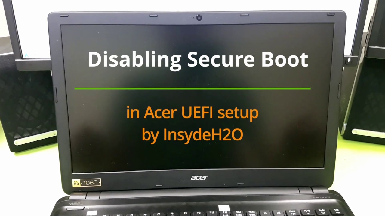 How to disable UEFI Secure Boot on an Acer laptop