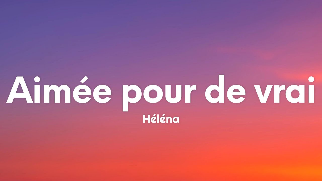 Héléna - Aimée pour de vrai (Paroles/Lyrics) (Star Academy)