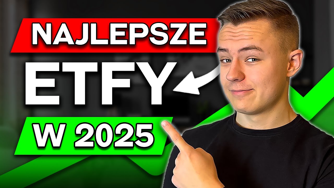 5 Najlepszych ETF'&oacute;w Na 2025 Rok! Jak Wybrać Najlepszy ETF?