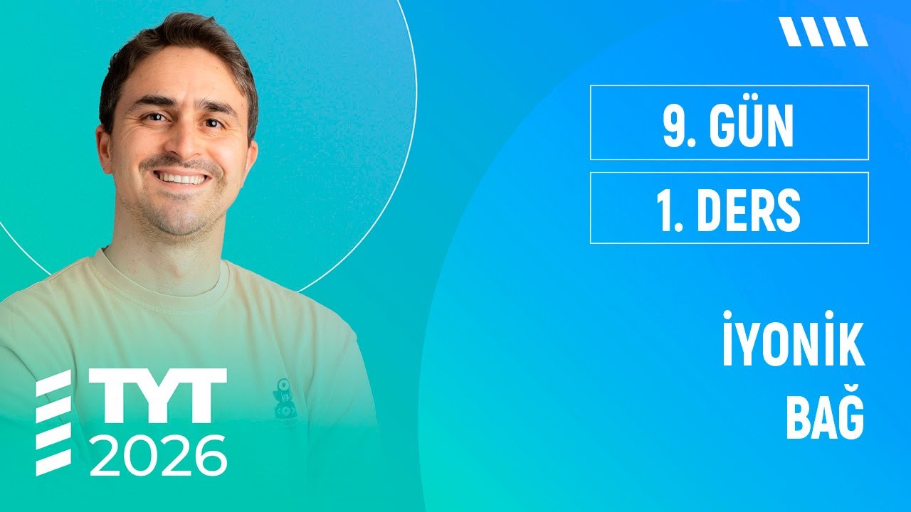 İYONİK BAĞ  I ANİMASYONLU I TYT KİMYA FULL I  2026 I 9. G&Uuml;N 1. DERS