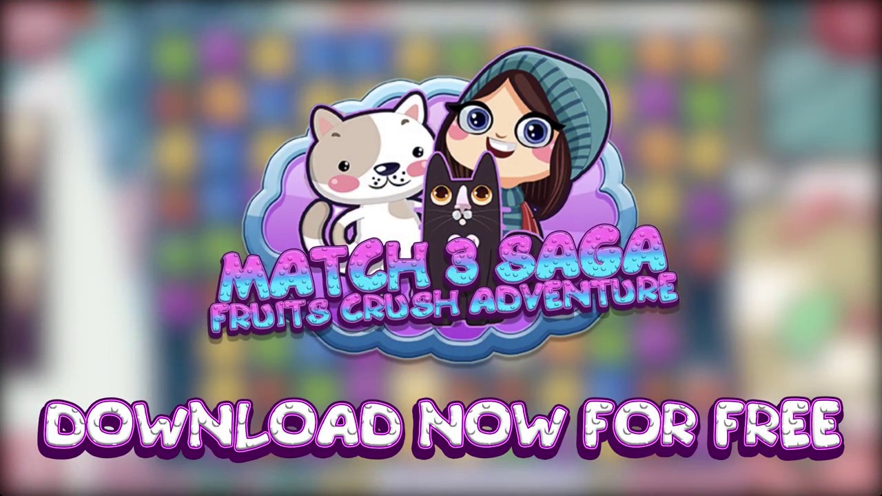 MATCH 3 SAGA - FRUITS CRUSH ADVENTURE - DOWNLOAD FREE ANDROID / IOS GAME