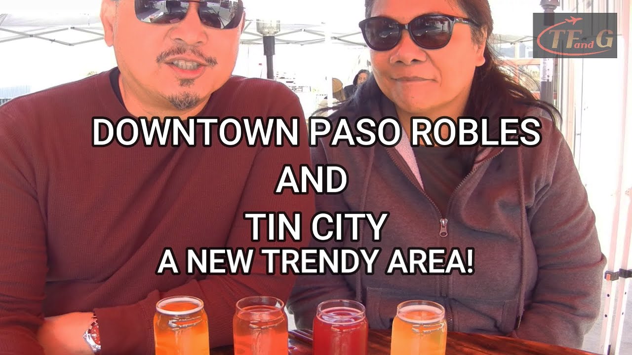Downtown Paso Robles and Tin City - New TRENDY part of town