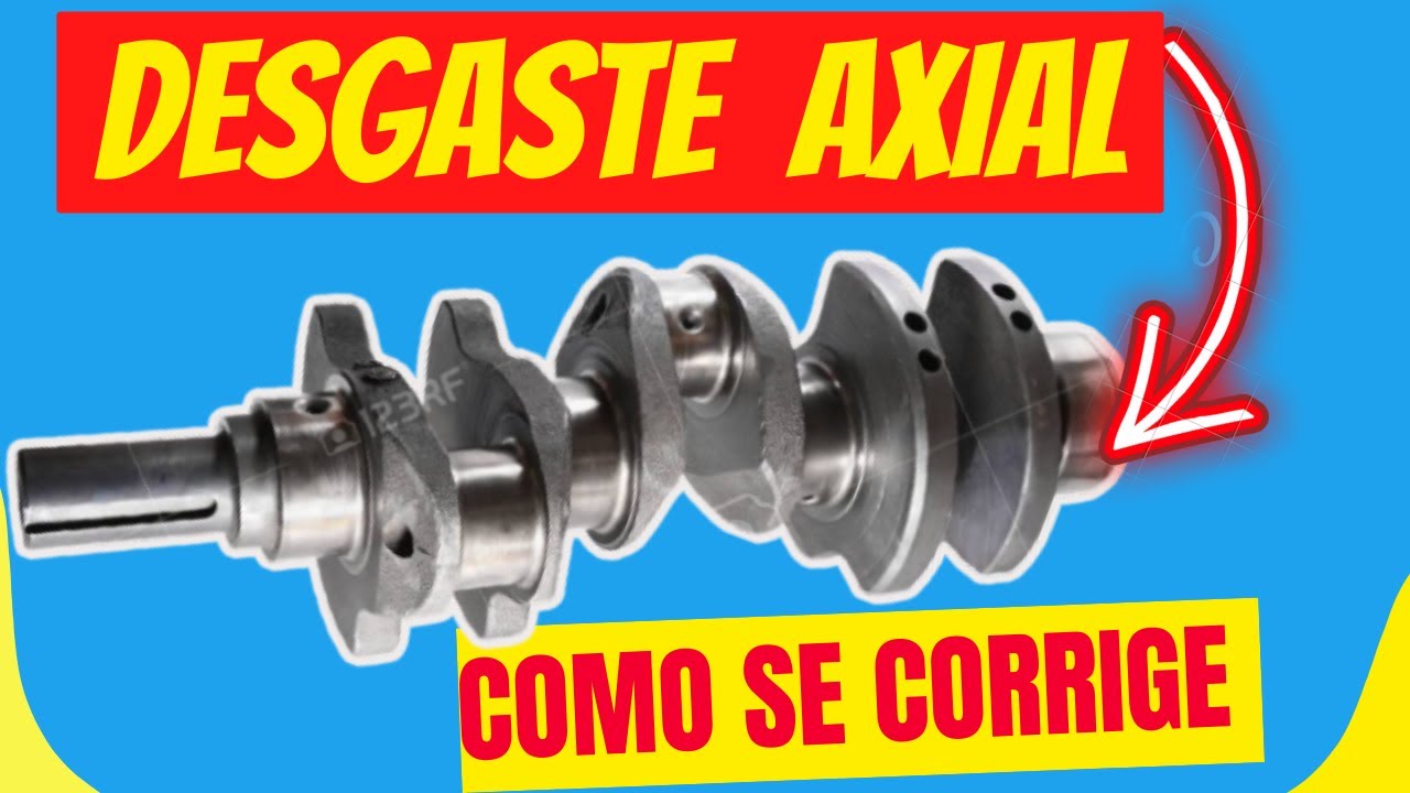 DESGASTE  AXIAL DEL CIGUEÑAL