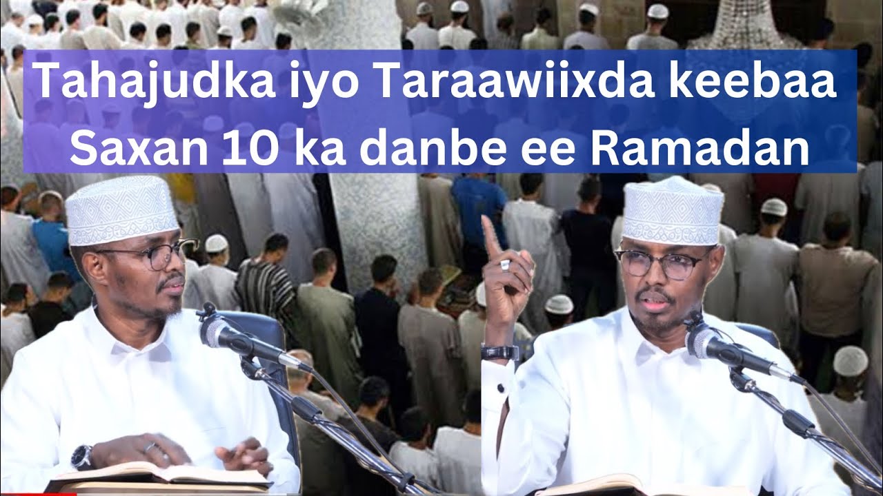 Tahajudka iyo Taraawiixda keebaa Saxan 10 ka danbe ee Ramadan Sh Xassaan