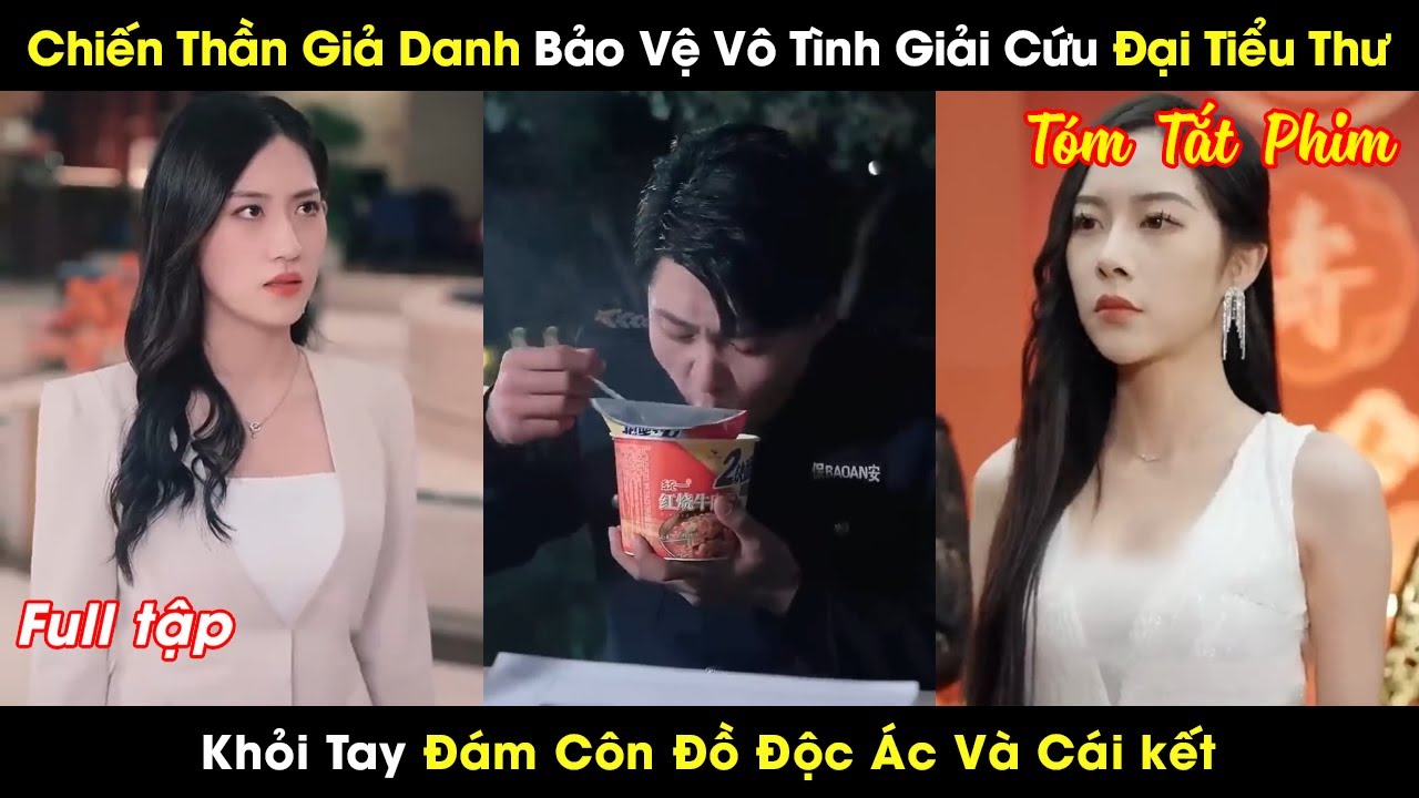 Chiến Thần Giả Danh Bảo Vệ Vô Tình Giải Cứu Đại Tiểu Thư Khỏi Tay Đám Côn Đồ Độc Ác Và Cái kết