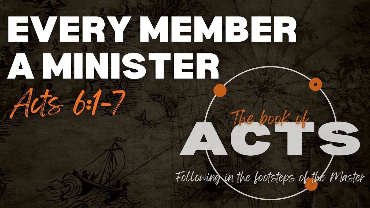Every Member a Minister | Acts 6:1-7