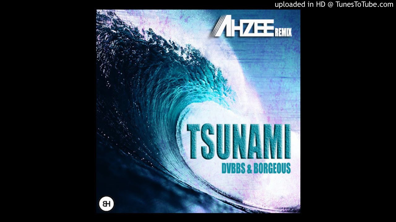 Dvbbs & Borgeous - Tsunami (Ahzee Remix)