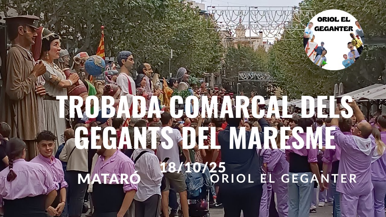 Trobada Comarcal Dels Gegants del Maresme 2025 (Mataró) (2a Part)