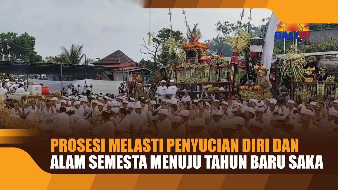 PROSESI MELASTI PENYUCIAN DIRI DAN ALAM SEMESTA MENUJU TAHUN BARU SAKA