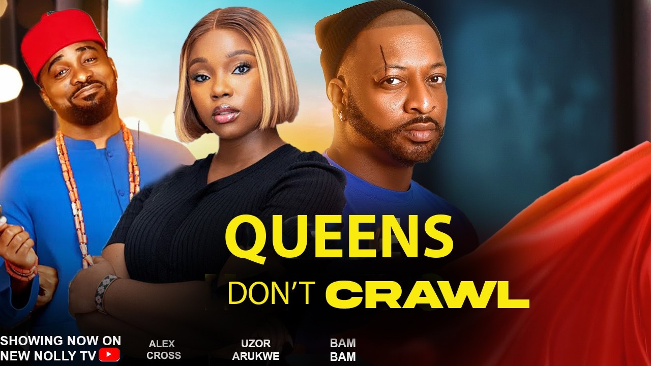QUEENS DON'T CRAWL - UZOR ARUKWE,OMONI OBOLI, BAM BAM, IK OGBONNA NEW LATEST 2026 MOVIE