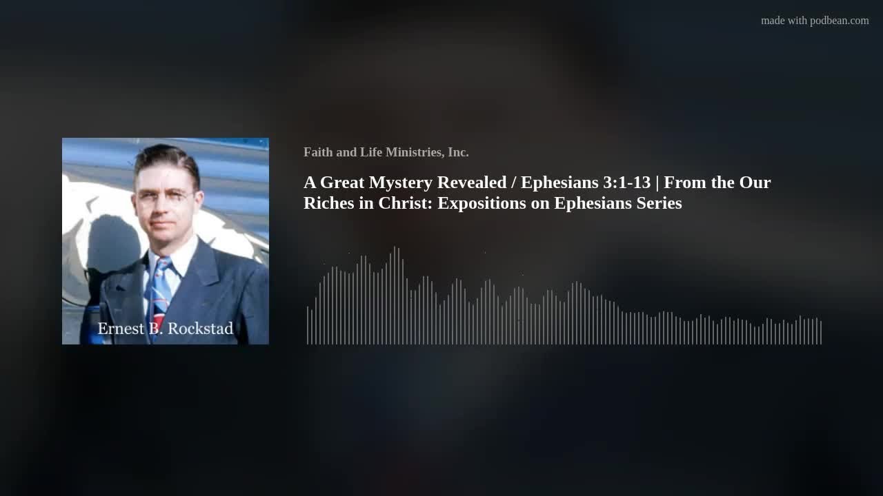 A Great Mystery Revealed / Ephesians 3:1-13 delivered by Ernest B. Rockstad