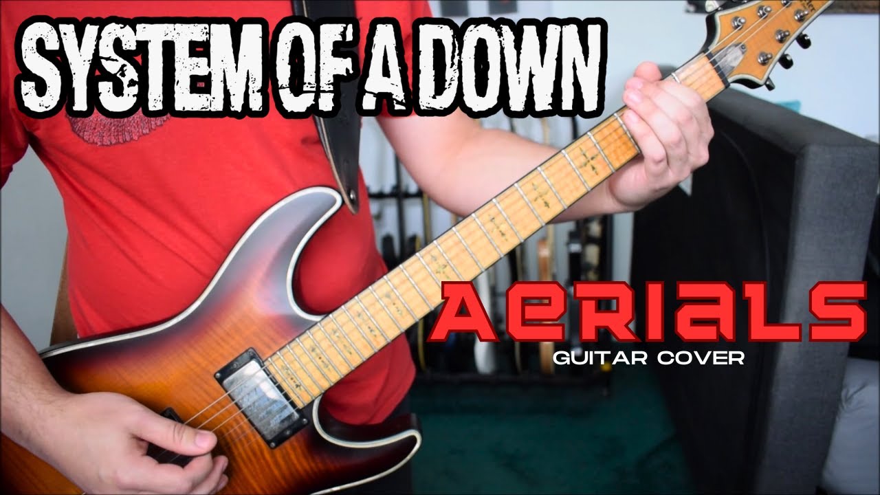 System Of A Down - Aerials (Guitar Cover)