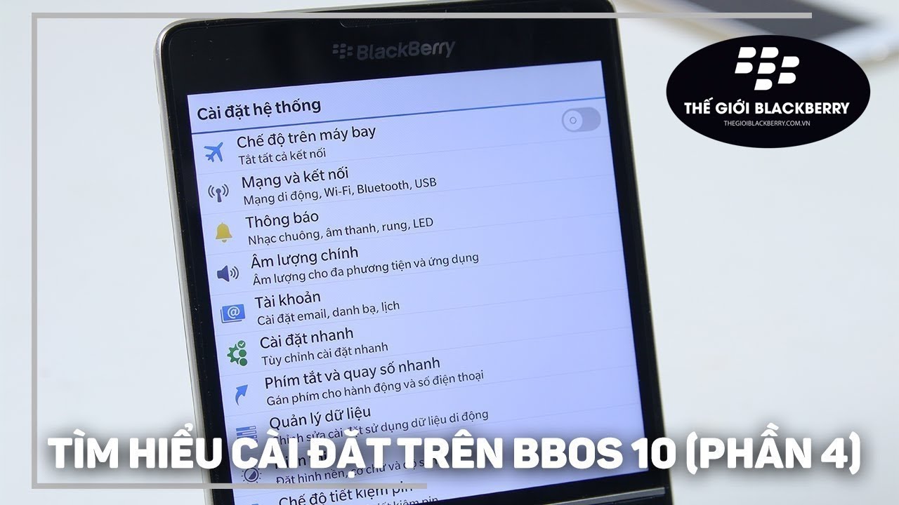 Tìm hiểu về cài đặt trên BlackBerry 10, bạn đã thử chưa ? (Phần 4)