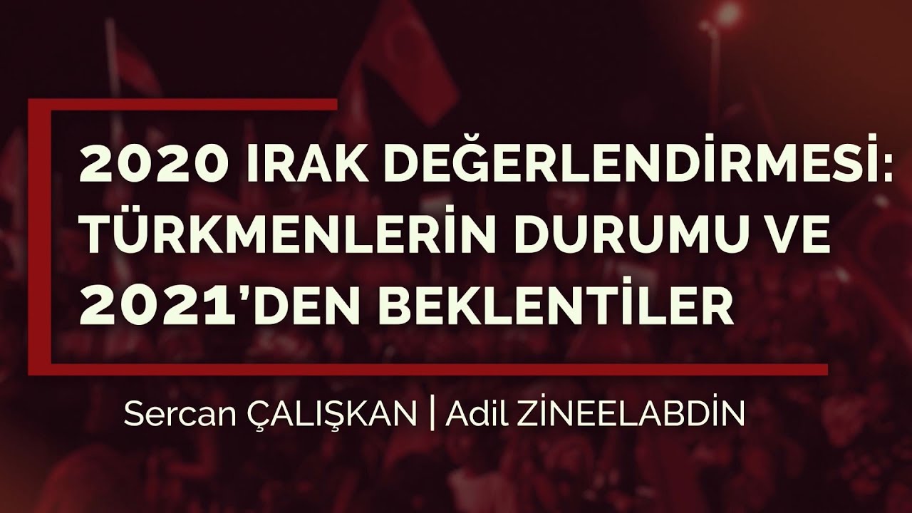 Analiz: 2020 Irak Değerlendirmesi: T&uuml;rkmenlerin Durumu ve 2021&rsquo;den Beklentiler