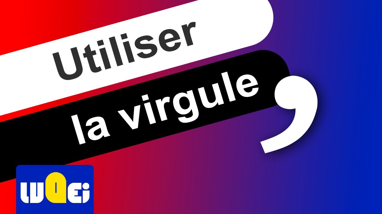 Comment utiliser la virgule en français ?