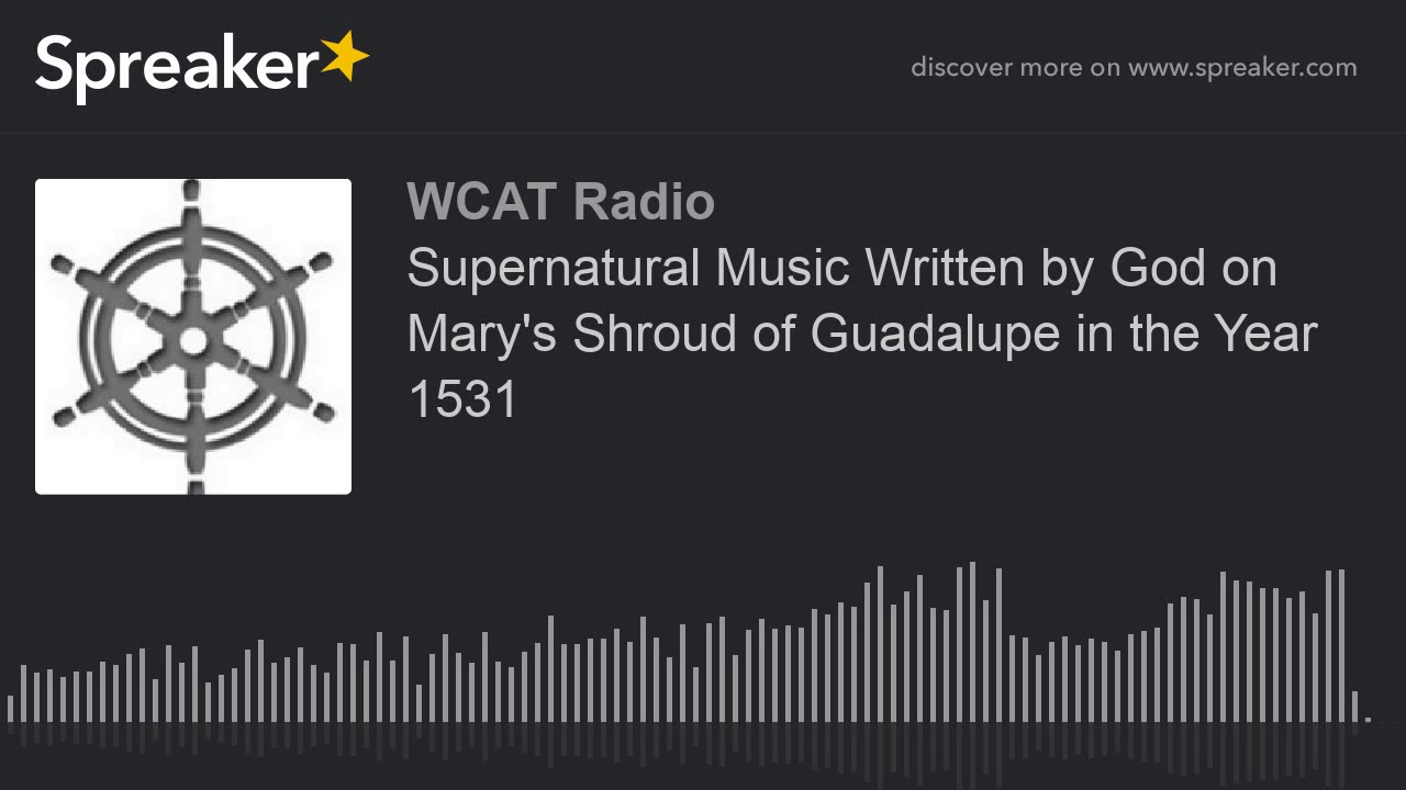 Supernatural Music Written by God on Mary's Shroud of Guadalupe in the Year 1531