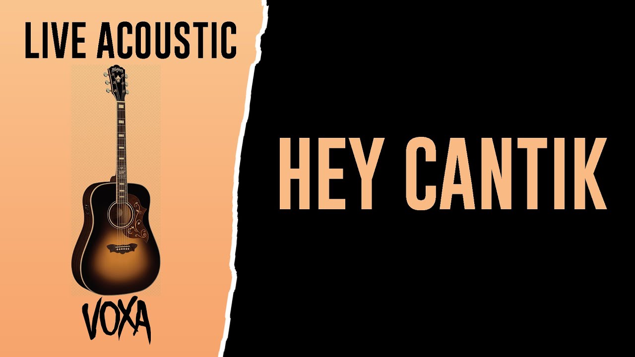 HEY CANTIK // Song By: VOXA