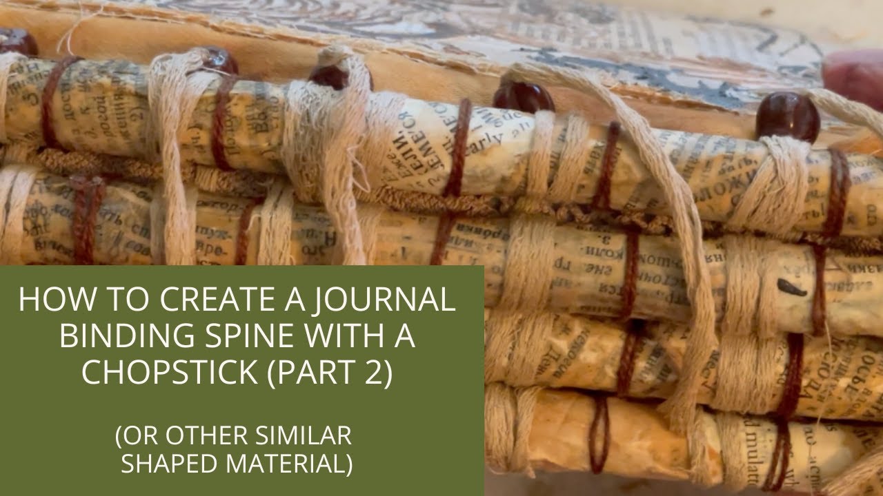 PART 2: How to Create a Journal Binding Spine with a Chopstick (or other similar shaped material)