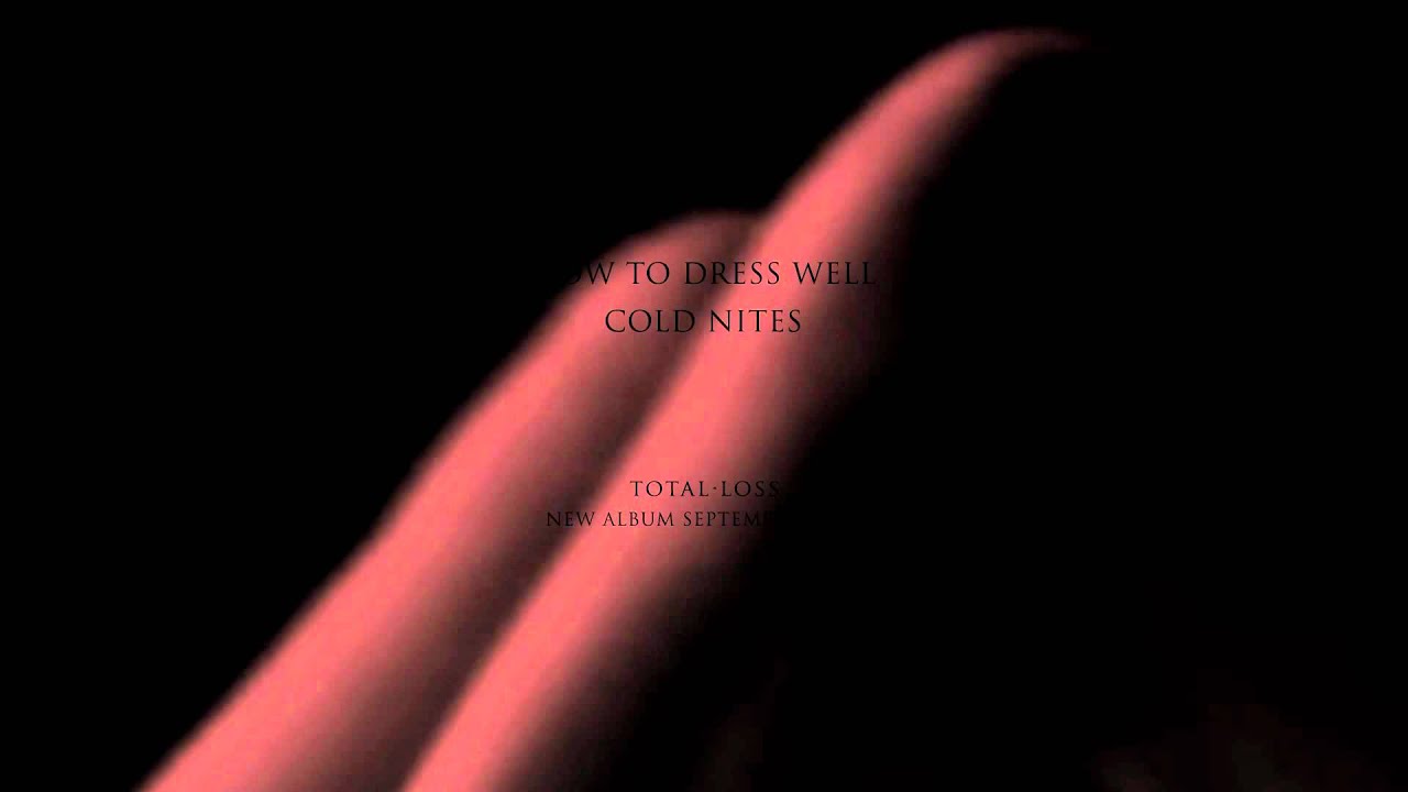 How To Dress Well - Cold Nites (Official Audio)