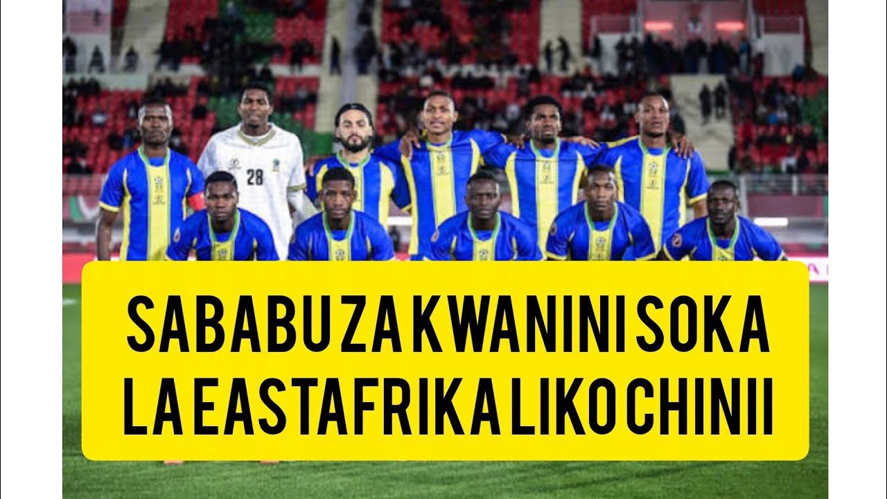 HIZI NDIYO SABABU KWANINI SOKA LA EAST AFRICA  LIKO CHINI #eastafricanfootball #Afcon2025 #football 