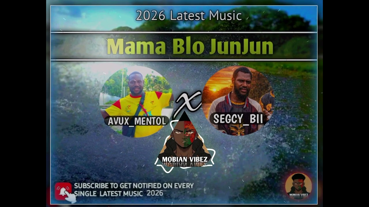 Mama Blo JunJun || AVUX_MENTOL || SEGCY_BII [prod by SEGCY_BII 2026 PNG LATEST MUSIC]🚨🌴🇵🇬🇫🇯🏁🚩