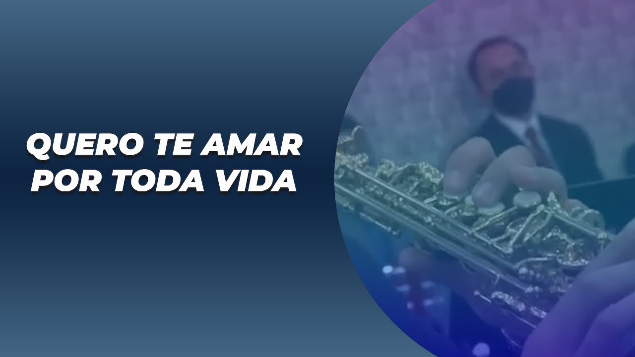ORQUESTRA DE SAX QUERO TE AMAR POR TODA VIDA IGREJA APOSTÓLICA