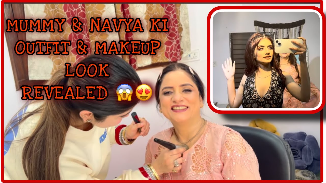 Mummy & Navya ki Final look 😱♥️😍 || Rashika & Garv