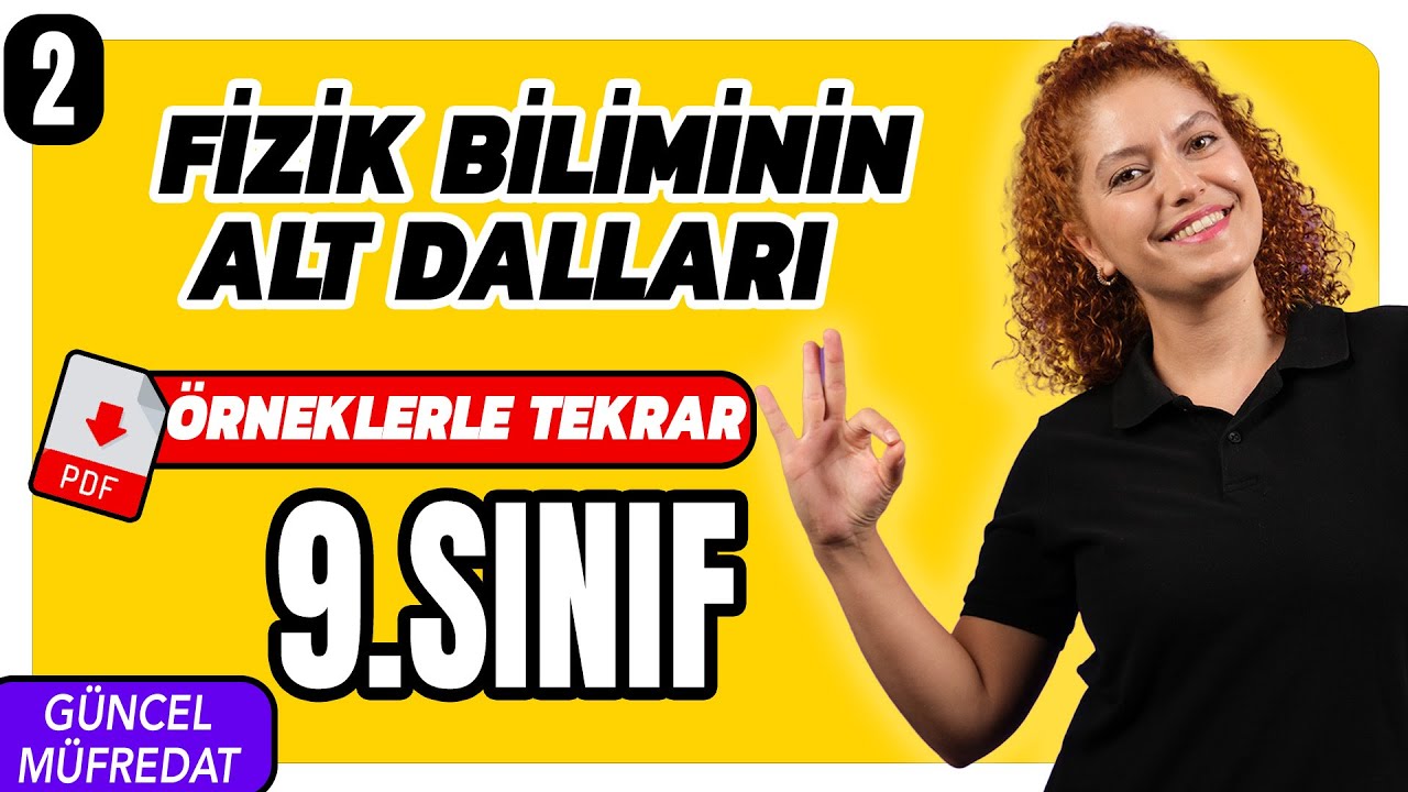 FİZİK BİLİMİNİN ALT DALLARI ÖRNEKLERLE TEKRAR- 9.SINIF FİZİK YENİ MÜFREDAT 2025 📌 2. Ders
