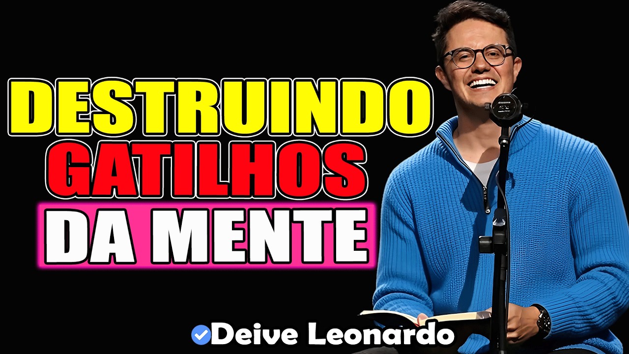 Destruindo Gatilhos Da Mente | Deive Leonardo 2026