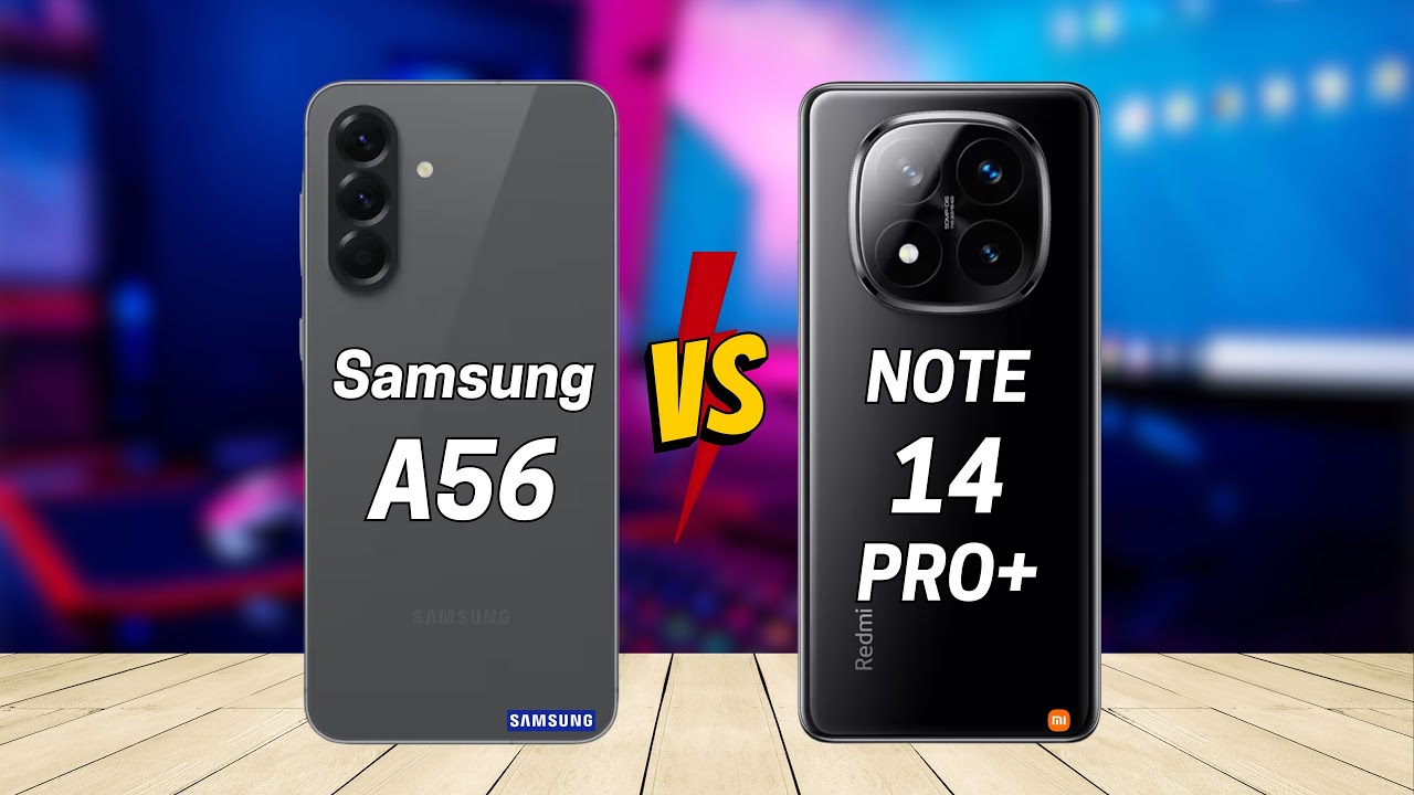Samsung A56 vs Redmi Note 14 Pro Plus