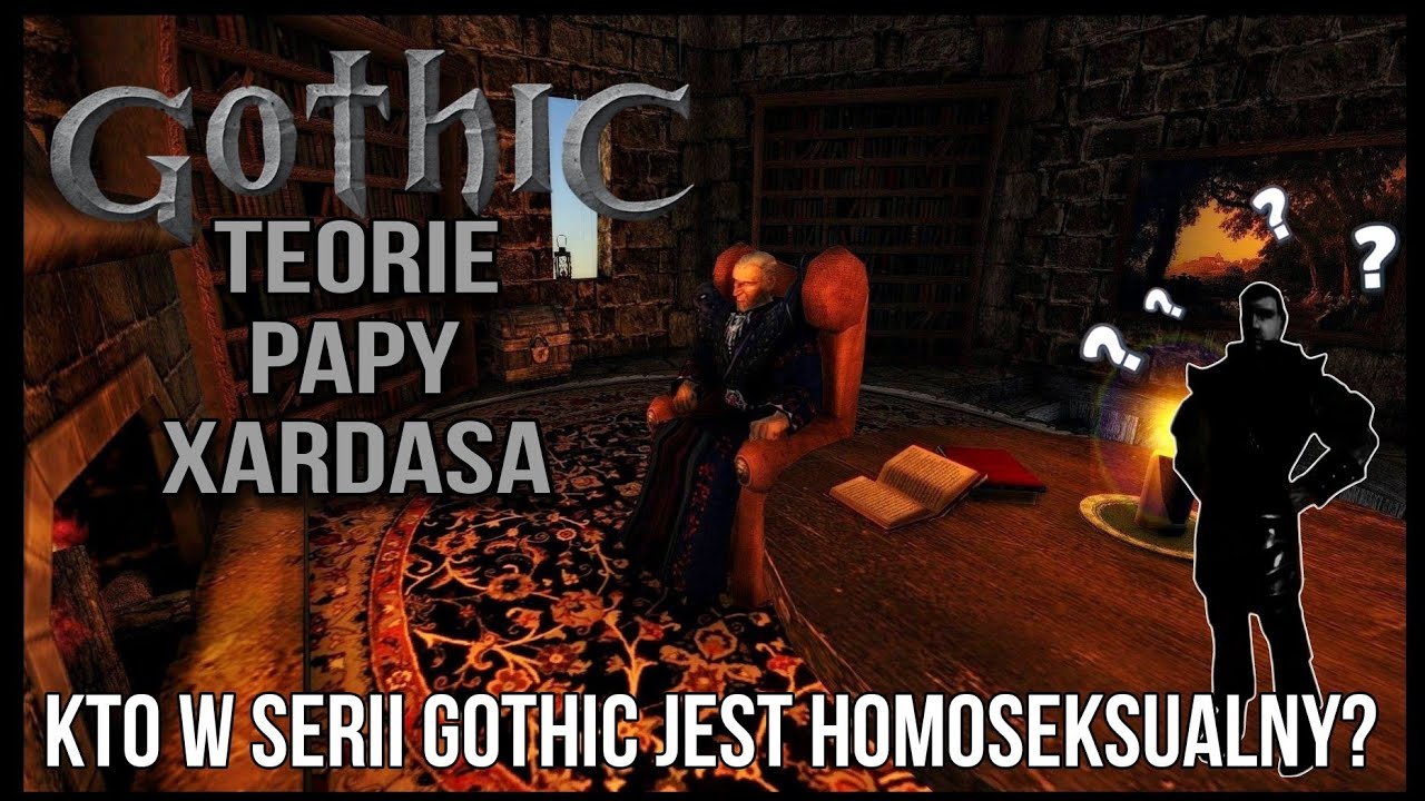 Teorie papy Xardasa - Kto w serii Gothic jest homoseksulany? (czyta SI)