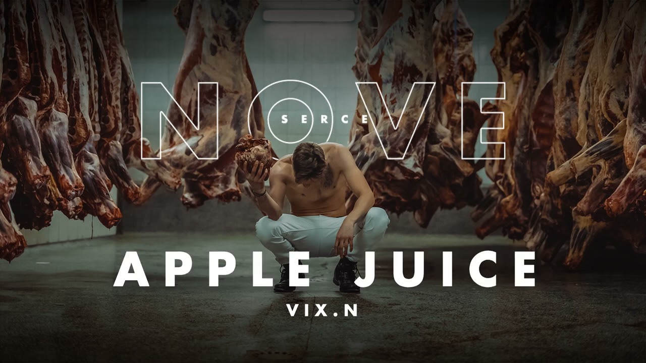 Vix.N - Apple Juice | NOVE SERCE
